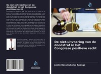 Justin Basumukangi Kpongo | De Niet-Uitvoering Van De Doodstraf In Het...