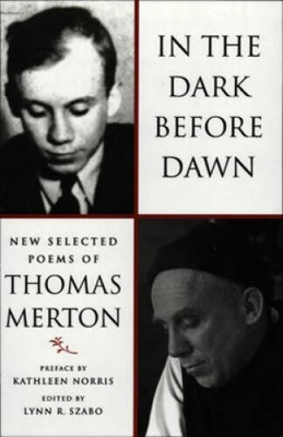 In the Dark Before Dawn: New Selected Poems - Paperback By Merton, Thomas - GOOD