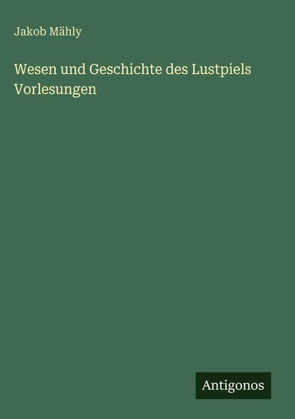 Jakob MäHly | Wesen Und Geschichte Des Lustpiels Vorlesungen | Buch | Deutsch-image