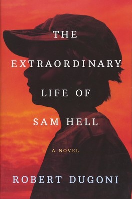 The Extraordinary Life of Sam Hell -- Robert Dugoni - Paperback