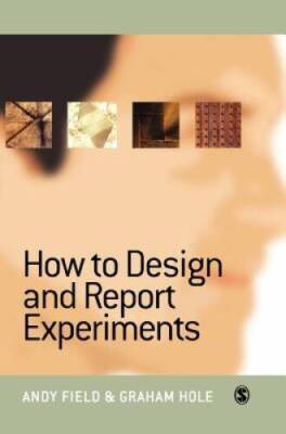 How to Design and Report Experiments - Hardcover By Field, Andy - GOOD