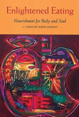 Enlightened Eating - Perfect Paperback By Caroline Marie Dupont - GOOD