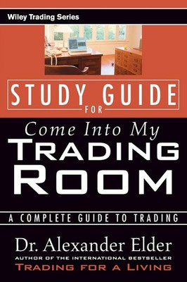 Study Guide for Come Into My Trading Room | A Complete Guide to Trading | Elder