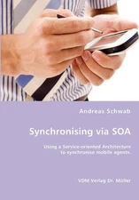Synchronising via SOA- Using a Service-oriented Architecture to synchronise mobi