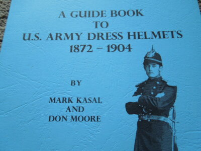 A Guide Book To U.S. Army Dress Helmets 1872-1904 North Cape Pub. 87 Pages  | eBay