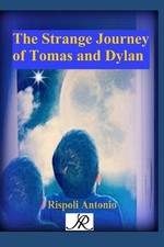 The Strange Journey of Tomas and Dylan by Antonio Rispoli Paperback Book