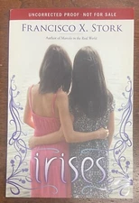 Irises by Francisco X. Stork (2012, Trade Paperback)  Uncorrected Proof