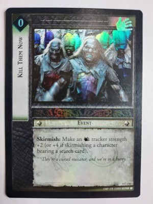 LOTR TCG Two Towers KILL THEM NOW 4C156 FOIL NM