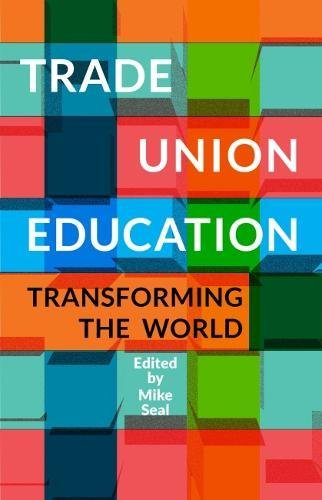 Trade Union Education Transforming the World - Seal, Mike