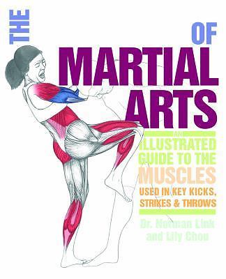 The Anatomy of Martial Arts: An Illustrated Guide to the Muscles Used for Each S