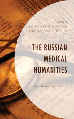The Russian Medical Humanities: Past, Present, and Future by Konstantin Starikov