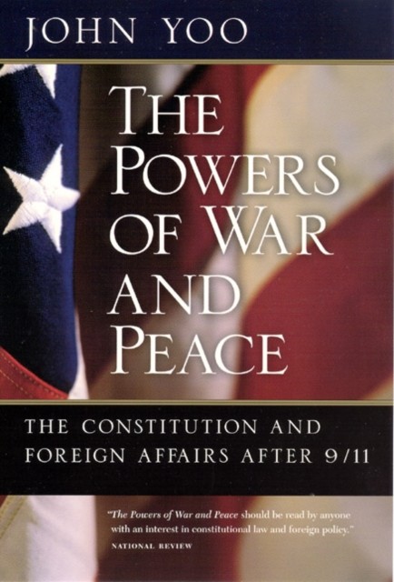 The Powers of War and Peace The Constitution and Foreign by John Yoo PAPERBACK