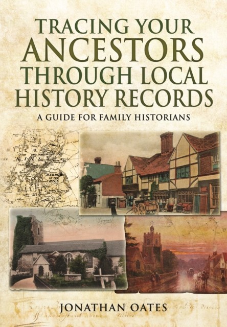 Tracing Your Ancestors Through Local History Records By Jonathan Oates - Image 5