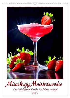 Mixology Meisterwerke (Wandkalender 2027 DIN A3 hoch), CALVENDO Monatskalender