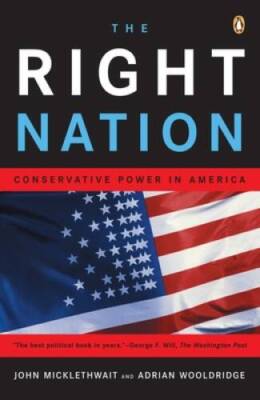 The Right Nation: Conservative Power in America - Paperback - GOOD