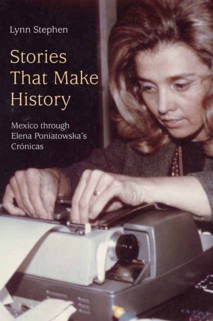 Stories That Make History by Lynn Stephen (Paperback Book)