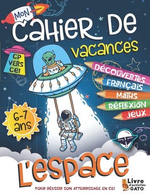 Cahier de Vacances CP vers CE1 L'Espace: Cahier d'activités CP 6 ans 7 ans Astro
