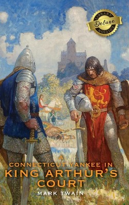 Mark Twain | A Connecticut Yankee in King Arthur's Court (Deluxe Library...