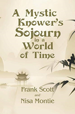 A Mystic Knower's Sojourn in a World of Time -  NEW Nisa Montie, Fr 2018