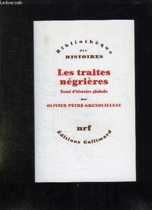Détails Sur Les Traites Negrieres Essai D Histoire Globale Petre Grenouilleau Olivier - 