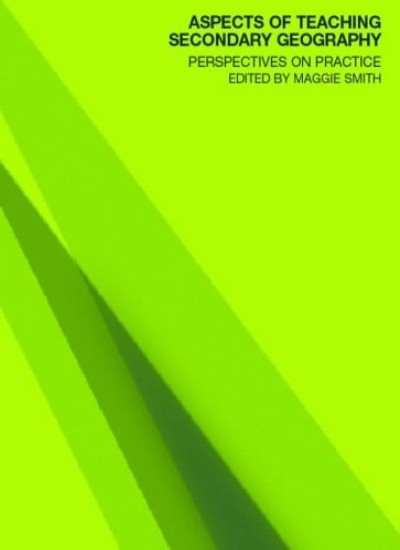 Aspects of Teaching Secondary Geography: Perspectives on Practic