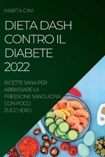 Dieta Dash Contro Il Diabete 2022: Ricette Sana Per Abbassare La Pressione Sangu