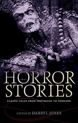 Horror Stories: Classic Tales from Hoffmann to Hodgson (Oxford World... Hardback