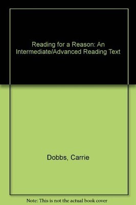 Reading for a Reason: An Intermediate/Advanced Reading Text - Dobbs, Carrie