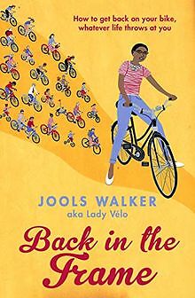 Back in the Frame: How to get back on your bike, whateve... | Buch | Zustand gut