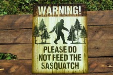 Please Do Not Feed The Sasquatch Tin Metal Sign - Finding Bigfoot - WARNING 