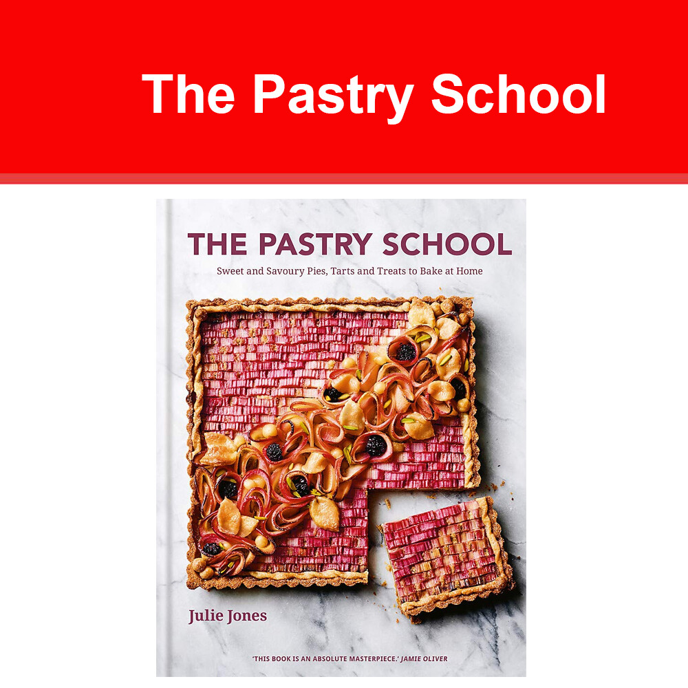 The Pastry School: Sweet and Savoury Pies, Tarts and Treats to Bake at Home