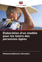 ÉLaboration D'un ModèLe Pour Les Loisirs Des Personnes âGéEs Ghorbani Buch 2024