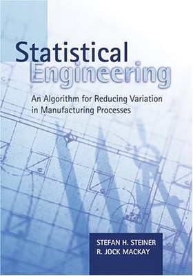 STATISTICAL ENGINEERING: AN ALGORITHM FOR REDUCING VARIATION I... Stefan H. Stei