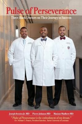 Pulse of Perseverance: Three Black Doctors on Their Journey to Success: New
