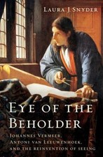 Eye of the Beholder: Johannes Vermeer, Antoni van Leeuwenhoek, and the Reinvent