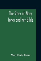 Mary Emily Ropes | The Story Of Mary Jones And Her Bible | Taschenbuch (2020)