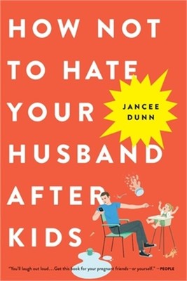 How Not to Hate Your Husband After Kids (Paperback or Softback)