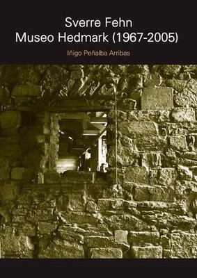 SVERRE FEHN. Museo Hedmark (1967-2005) by I?igo Pe?alba Arribas (Spanish) Paperb
