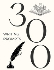 300 Writing Prompts: A Book for Inspiration  be Creative, get Rid of Writin...