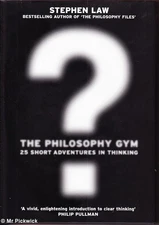 Stephen Law THE PHILOSOPHY GYM: 25 SHORT ADVENTURES IN THINKING 1st Ed. HC Book