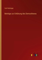 Carl Holzinger | BeiträGe Zur ErkläRung Des Demosthenes | Taschenbuch | Deutsch