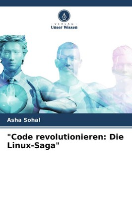 Asha Sohal | Code revolutionieren: Die Linux-Saga | Taschenbuch | Deutsch (2024)