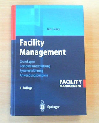 Facility Management. Grundlagen, Computerunterstützung..... - Jens Nävy