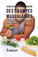 Joe Correa | 45 Recettes De Repas Pour La RéDuction Des Crampes Musculaires