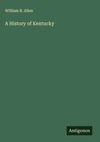 William B. Allen | A History Of Kentucky | Buch | Englisch (2024)