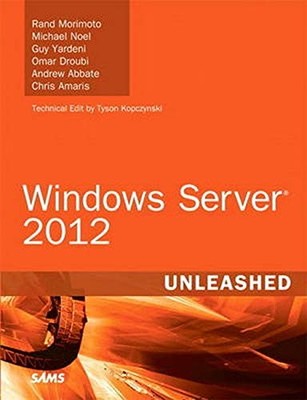 WINDOWS SERVER 2012 UNLEASHED By Rand Morimoto & Michael Noel - Hardcover *NEW*