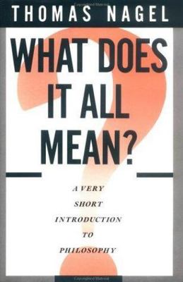What Does It All Mean?: A Very Short Introduction to Philosophy, Nagel, Thomas, 