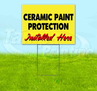 CERAMIC PAINT PROTECTION INSTALLED HERE Yard Sign Corrugated Plastic Bandit Lawn