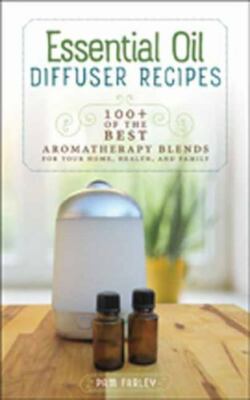 Essential Oil Diffuser Recipes : 100+ of the Best Aromatherapy Blends for...