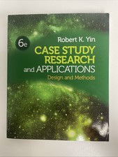 Case Study Research and Applications: Design and Methods by Robert K. Yin